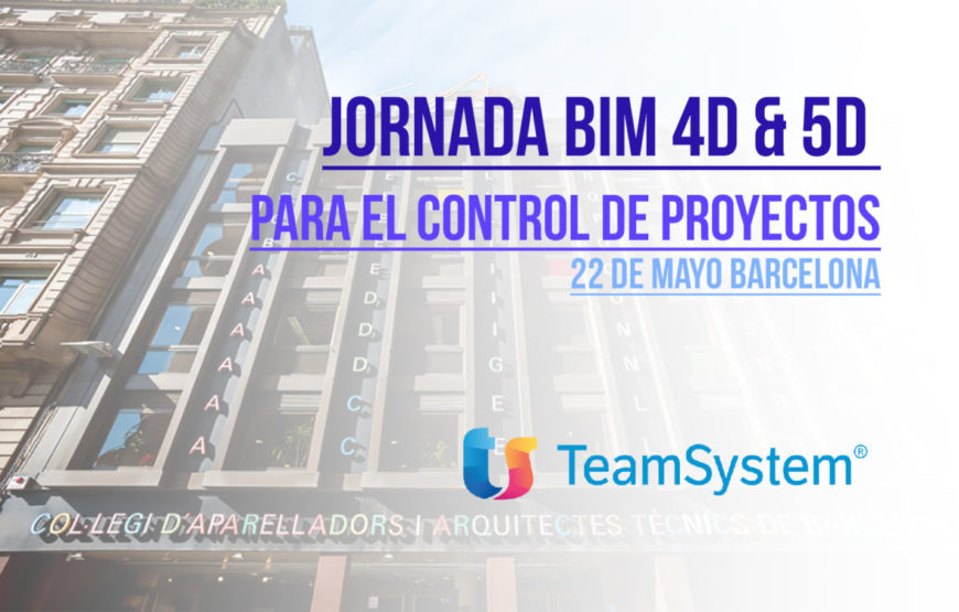 Jornada “BIM 4D & 5D para el Control de Proyectos” - Barcelona